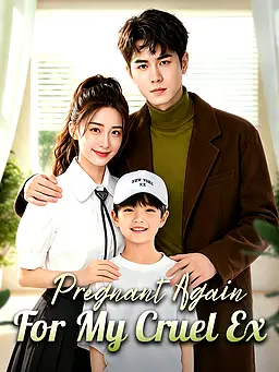 Pregnant Again for My Cruel Ex