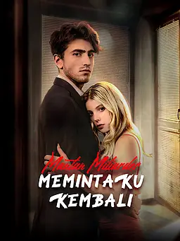 Mantan Miliarder Memintaku Kembali