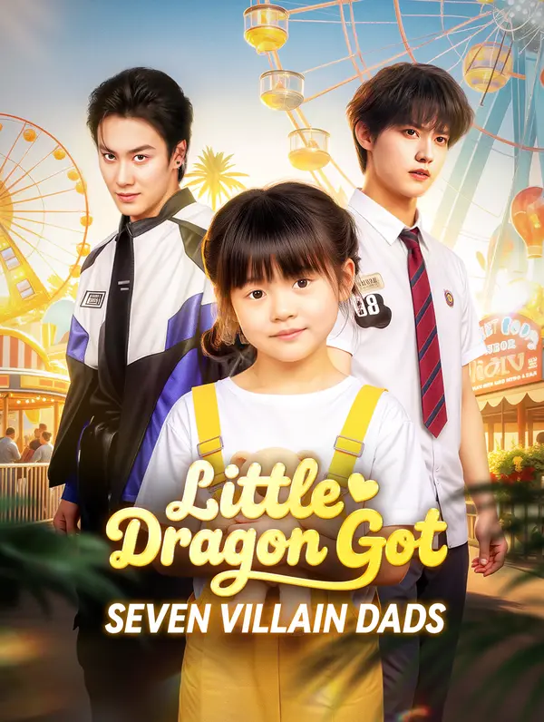 Little Dragon Got Seven Villain Dads(Dubbed)