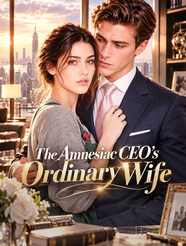 The Amnesiac CEO’s Ordinary Wife