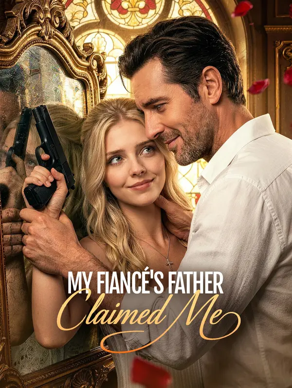 My Fiancé's Father Claimed Me