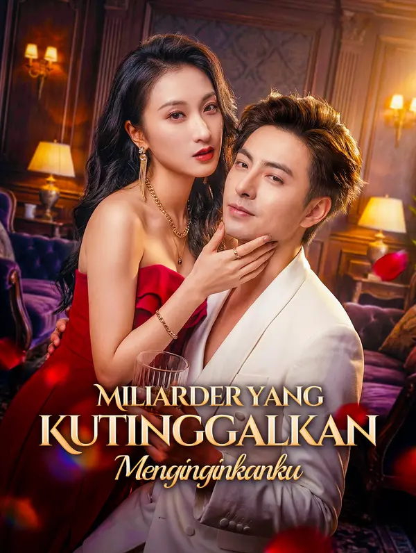 Miliarder yang Kutinggalkan Menginginkanku