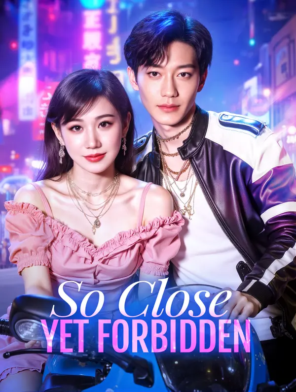 So Close, Yet Forbidden(Dubbed)