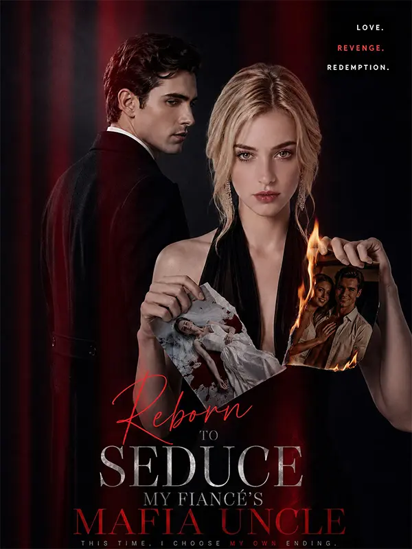 Reborn to Seduce My Fiancé’s Mafia Uncle