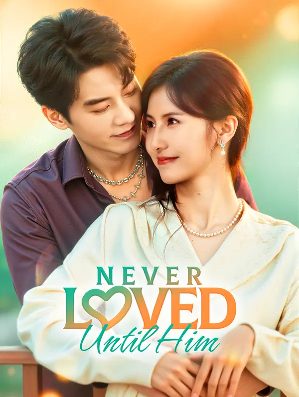 Never Loved Until Him(Dubbed)
