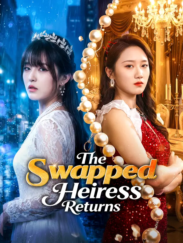 The Swapped Heiress Returns(Dubbed)