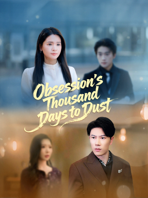Obsession's Thousand Days to Dust
