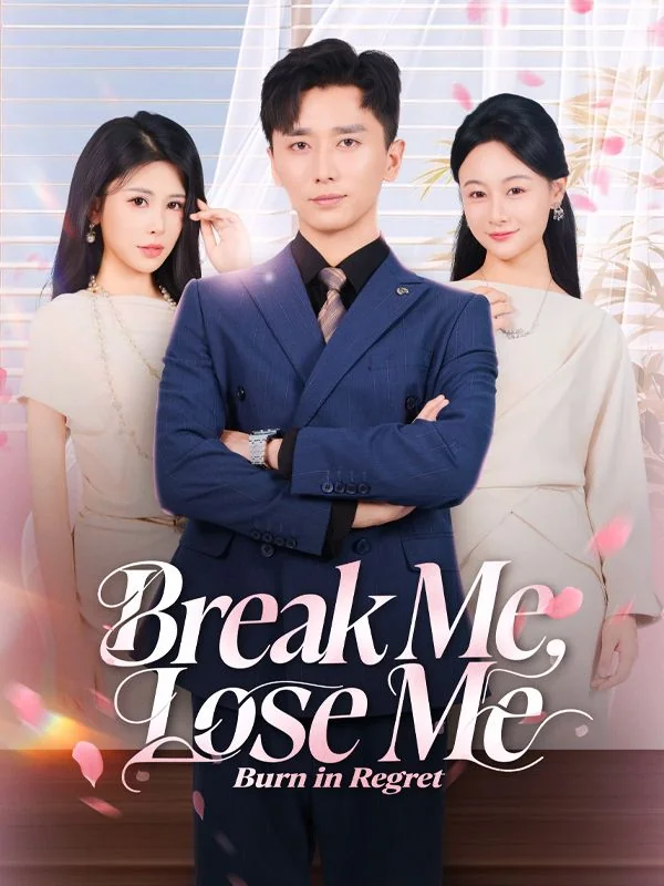Break Me, Lose Me, Burn in Regret - Counterattack Short Drama | Melolo