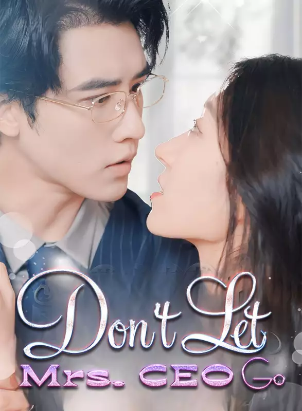 Don't Let Mrs. CEO Go - CEO Short Drama | Melolo