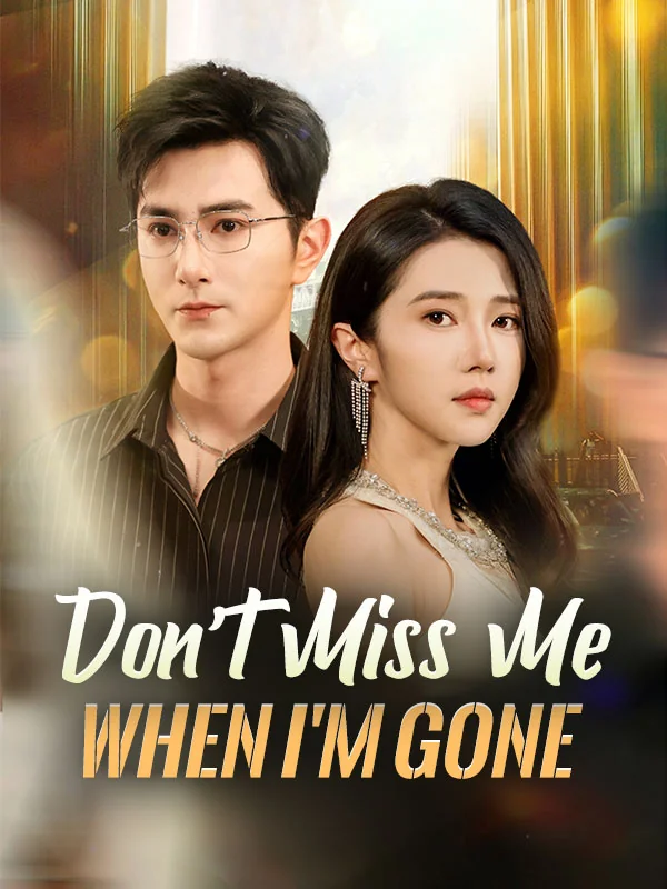 Don't Miss Me When I'm Gone(DUBBED) - Revenge Short Drama | Melolo