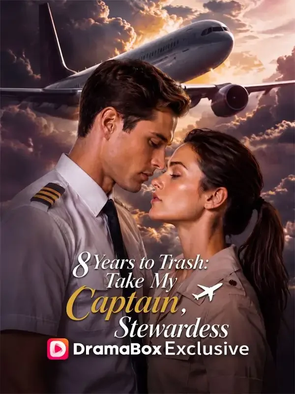 Eight Years to Trash: Take My Captain, Stewardess - Counterattack Short Drama | Melolo