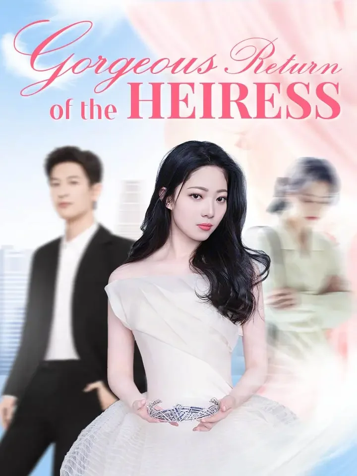 Gorgeous Return of the Heiress - Counterattack Short Drama | Melolo