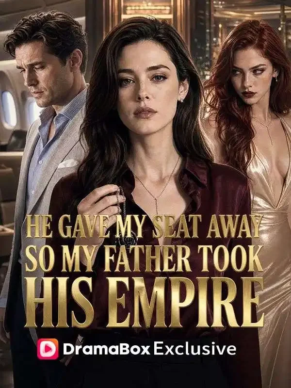 He Gave My Seat Away, So My Father Took His Empire - Revenge Short Drama | Melolo