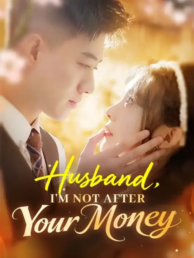 Husband, I'm Not After Your Money - Romance Short Drama | Melolo