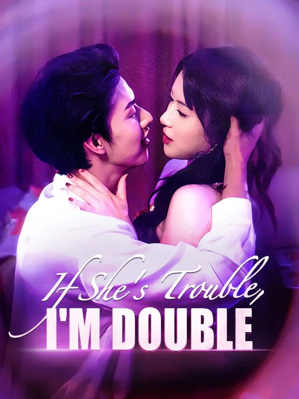 If She's Trouble, I'm Double - Billionaire Short Drama | Melolo