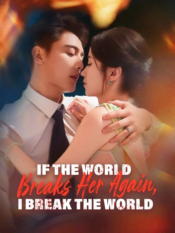 If the World Breaks Her Again, I Break the World - Billionaire Short Drama | Melolo