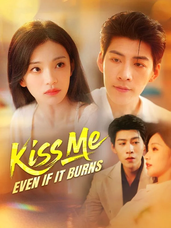 Kiss Me, Even if It Burns - Rebirth Short Drama | Melolo