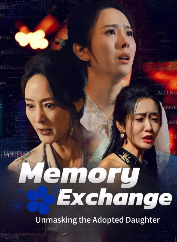 Memory Exchange: Unmasking the Adopted Daughter - Rebirth Short Drama | Melolo