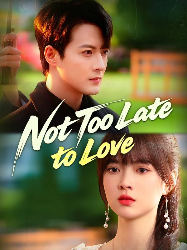 Not Too Late to Love - Billionaire Short Drama | Melolo
