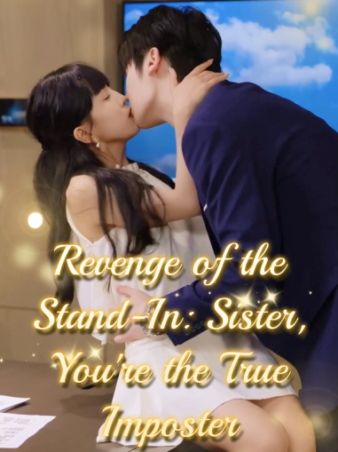 Revenge of the Stand-In: Sister, You're the True Imposter - Revenge Short Drama | Melolo