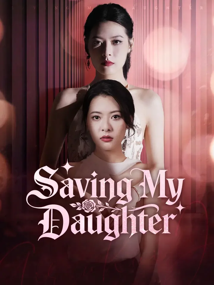 Saving My Daughter - Romance Short Drama | Melolo
