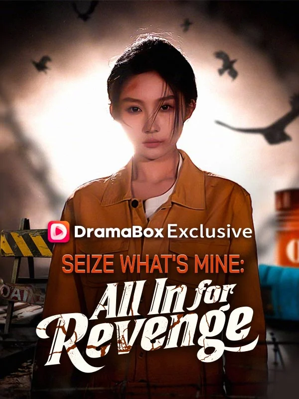 Seize What's Mine: All In for Revenge - Counterattack Short Drama | Melolo