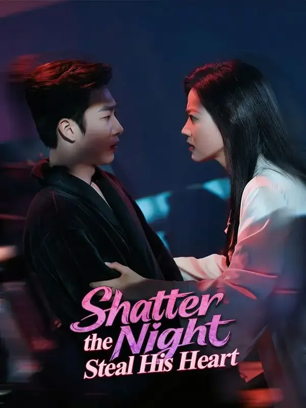 Shatter the Night, Steal His Heart - Revenge Short Drama | Melolo