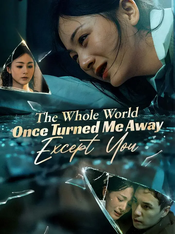 The Whole World Once Turned Me Away Except You - Counterattack Short Drama | Melolo