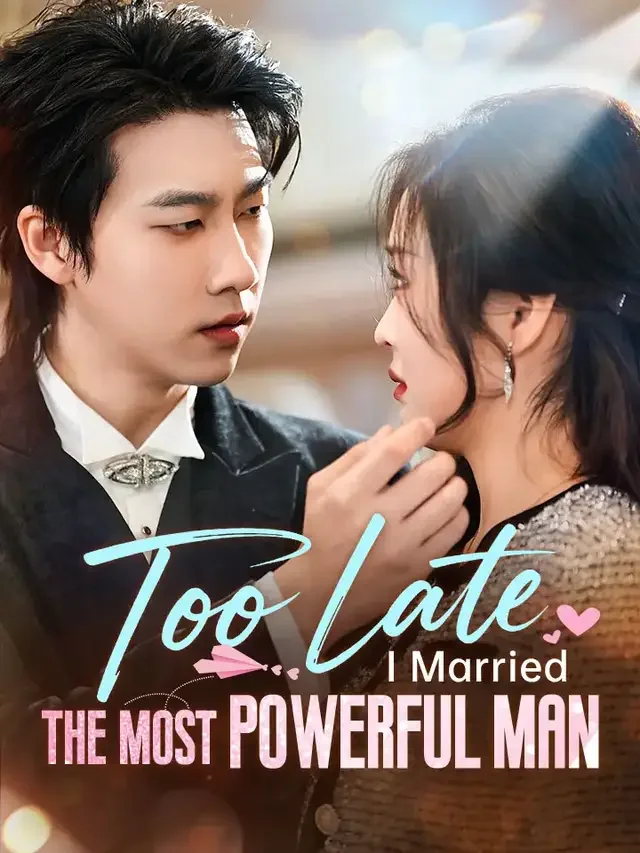 Too Late, I Married The Most Powerful Man - Revenge Short Drama | Melolo