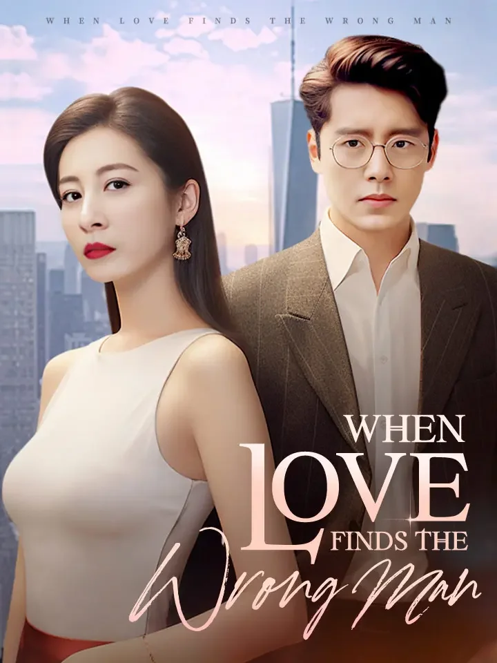 When Love Finds the Wrong Man - Romance Short Drama | Melolo
