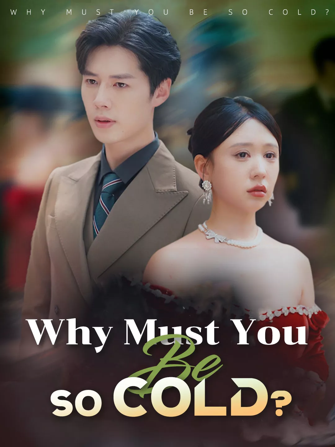 Why Must You Be So Cold? - Romance Short Drama | Melolo