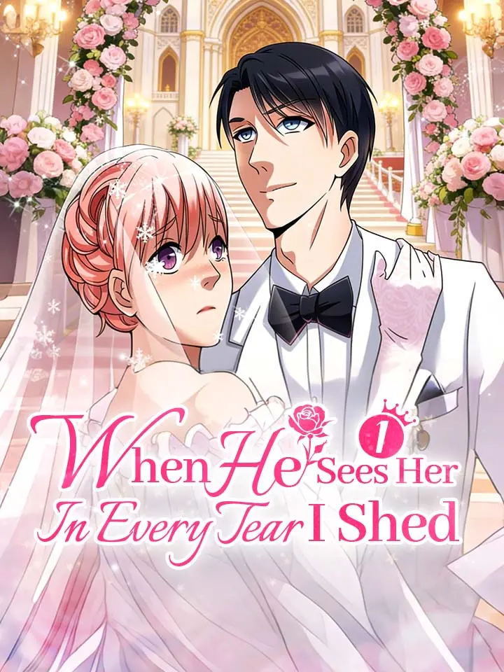 When He Sees Her In Every Tear I Shed Season 1
