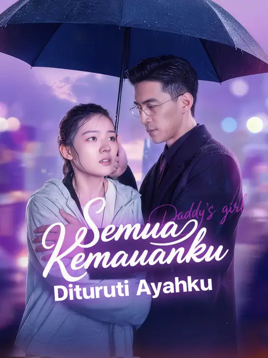 Semua Kemauanku Dituruti Ayahku