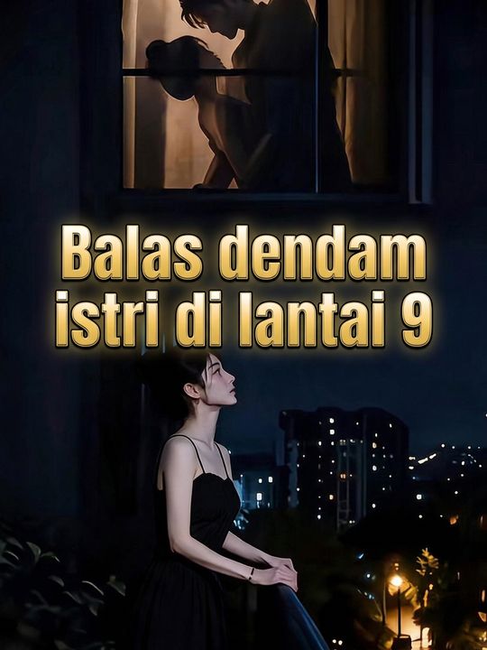 Balas dendam istri di lantai 9