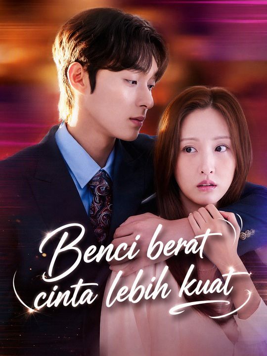 Benci berat cinta lebih kuat