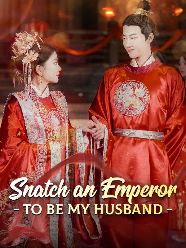Snatch an Emperor to Be My Husband