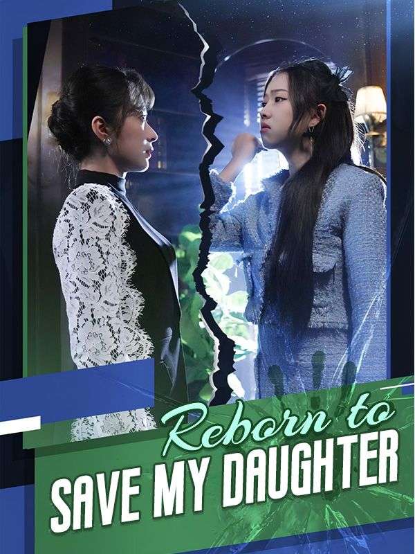 Reborn to Save My Daughter