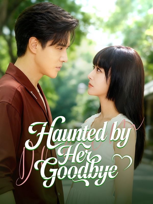 Haunted by Her Goodbye