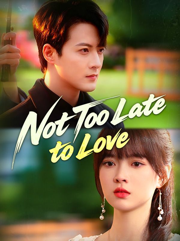 Not Too Late to Love