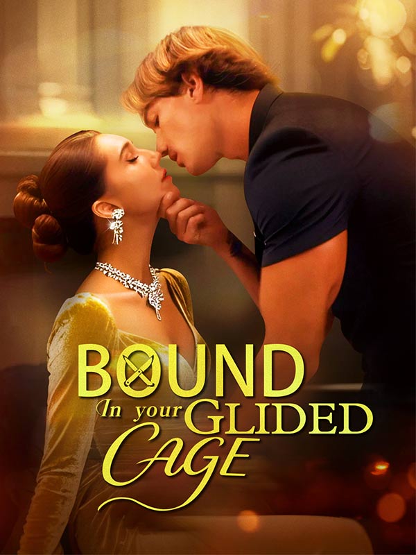 Bound in Your Glided Cage