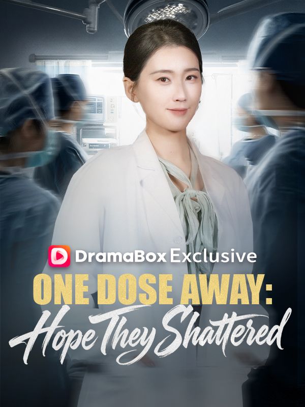 One Dose Away: Hope They Shattered