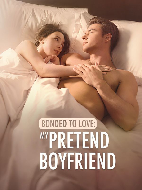 Bonded To Love: My Pretend Boyfriend