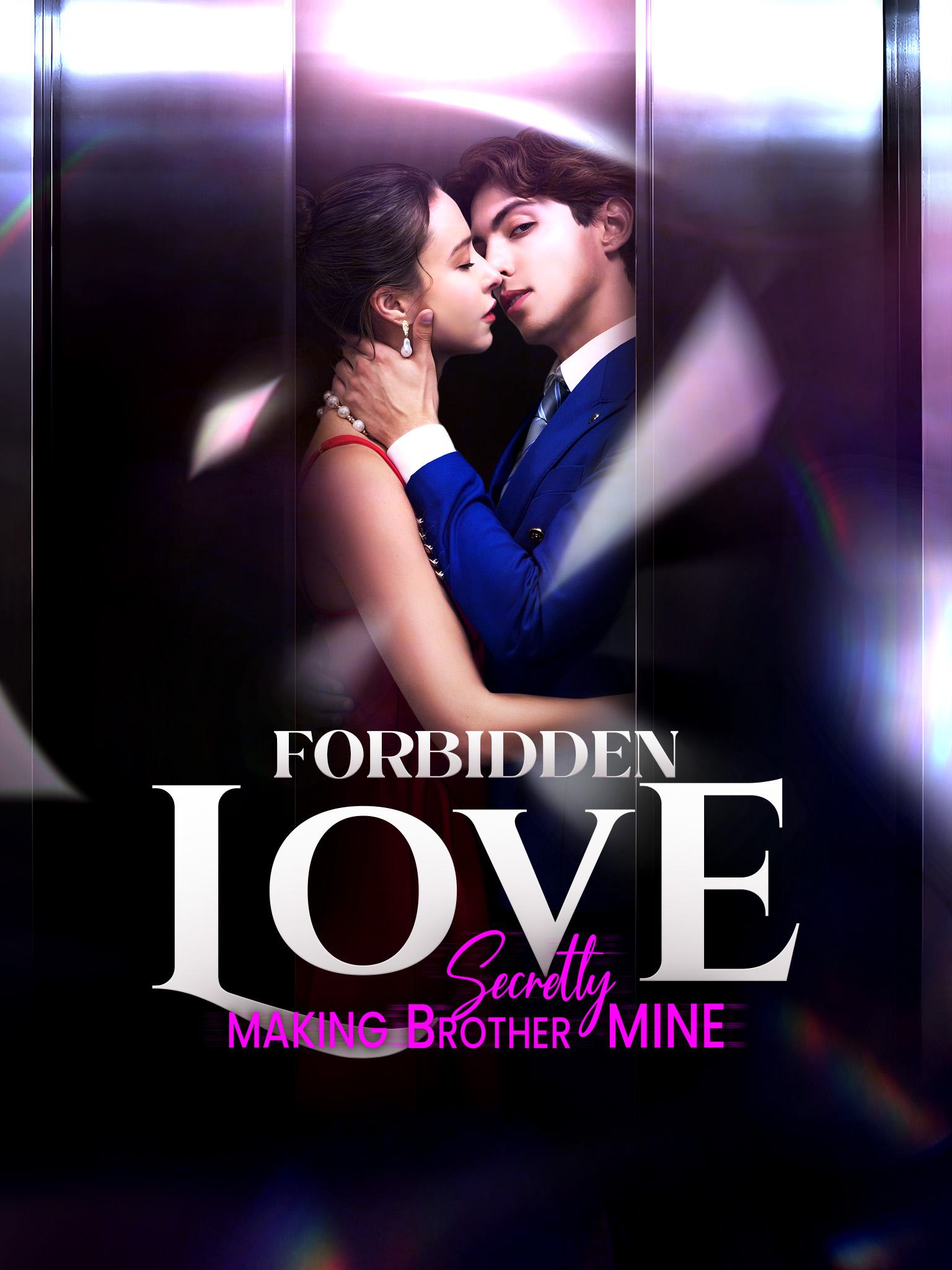 Forbidden Love - Secretly Making Brother Mine