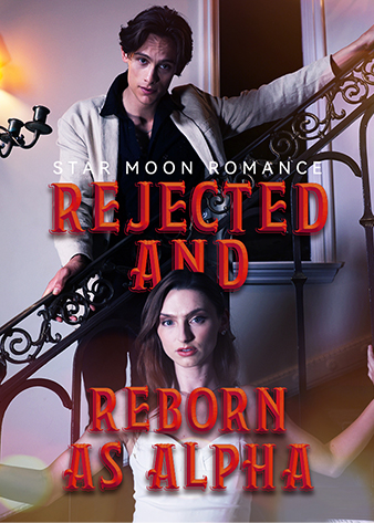 Star Moon Romance: Rejected And Reborn As Alpha