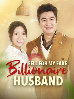 Fell for My Fake Billionaire Husband