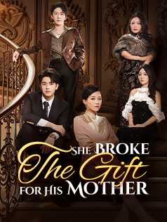 She Broke the Gift for His Mother