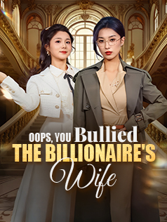 Oops, You Bullied the Billionaire's Wife