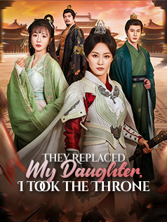 They Replaced My Daughter, I Took the Throne