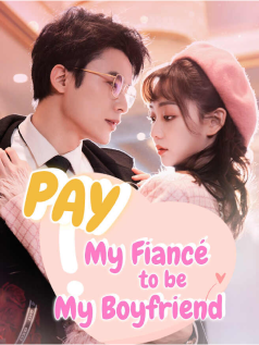 Pay My Fiancé to Be My Boyfriend