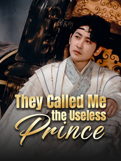 They Called Me the Useless Prince